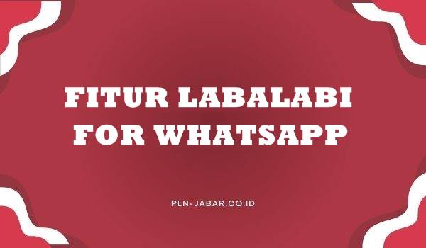 Fitur Unggulan Labalabi for WhatsApp